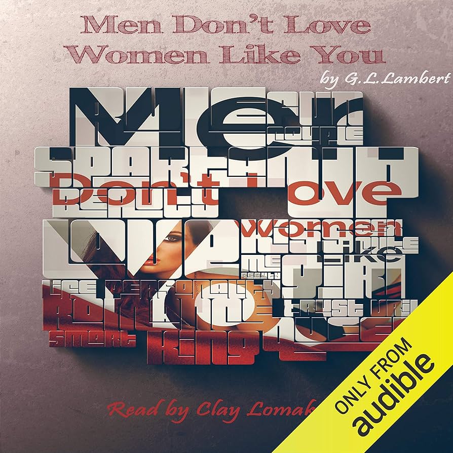 Men Don't Love Women Like You!: The Brutal Truth About Dating, Relationships, and How to Go from Placeholder... to Game Changer