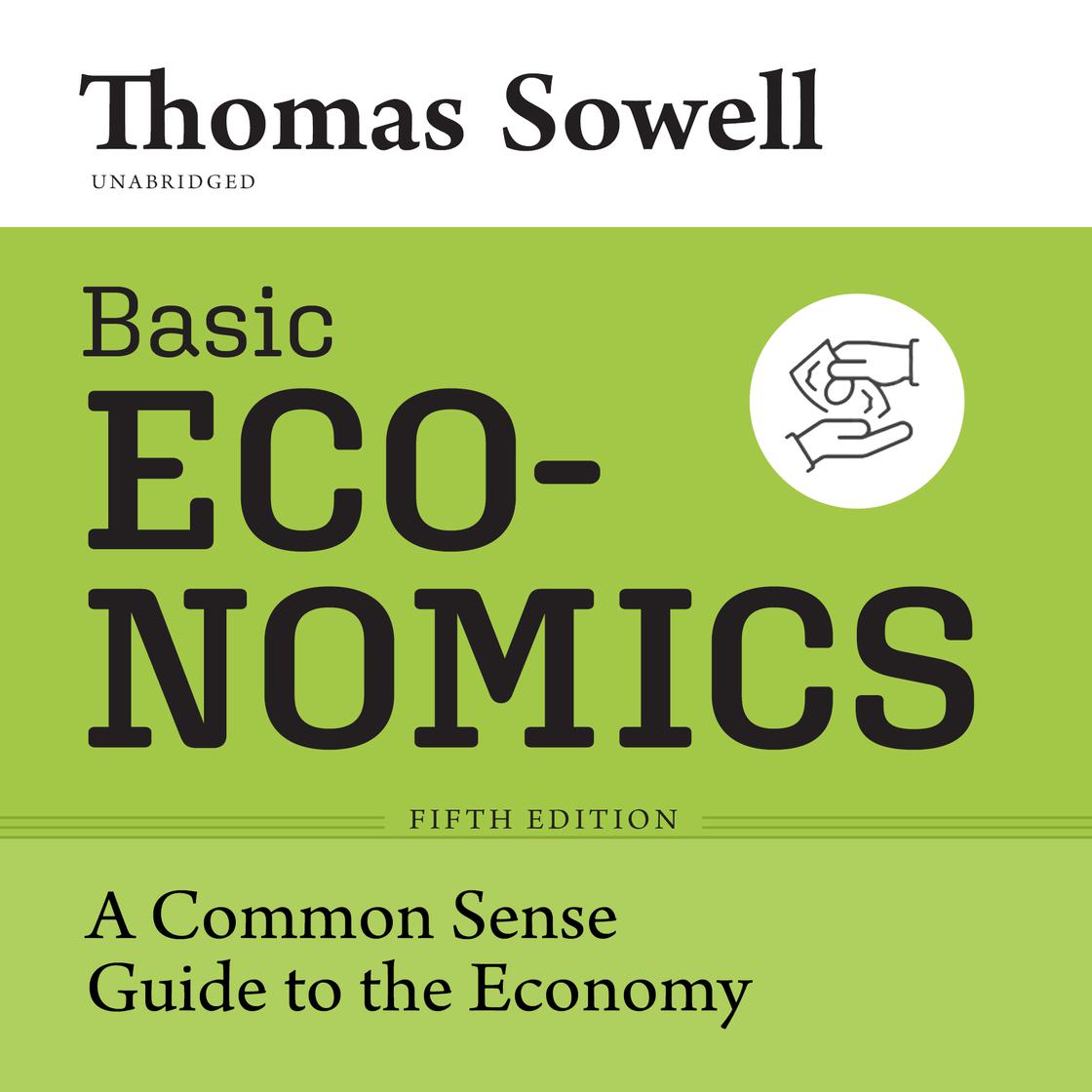 Basic Economics, Fifth Edition: A Common Sense Guide to the Economy