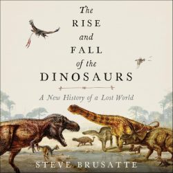 The-Rise-and-Fall-of-the-Dinosaurs-A-New-History.jpg