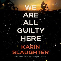 We Are All Guilty Here - Karin Slaughter [audial.ir]